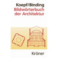 Hans Koepf, Günther Binding: Bildwörterbuch der Architektur, 2005