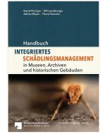 Handbuch Integriertes Schädlingsmanagement in Museen, Archiven und historischen Gebäuden