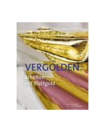 Hans Kellner: Vergolden - Arbeiten mit Blattgold